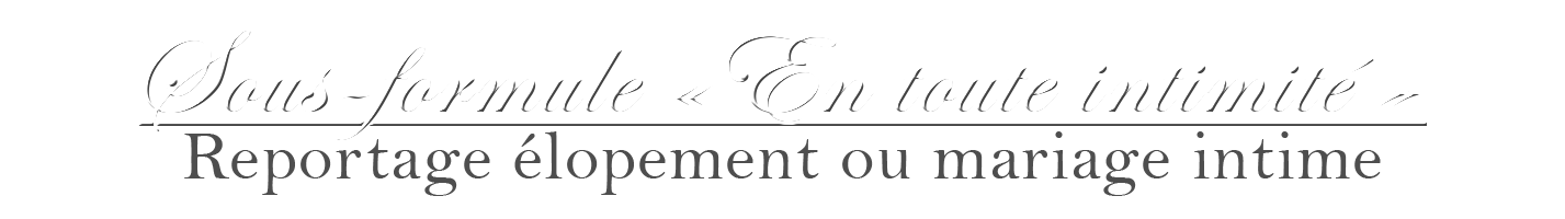 reportage mariage intime ou elopement reportage mariage intime ou elopement